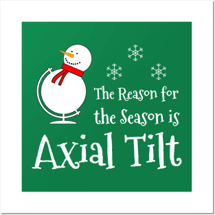 The Reason for the Season is Axial Tilt Posters and Art